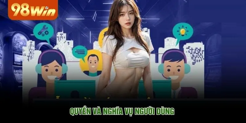 Quyền và nghĩa vụ người dùng 